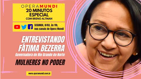Fátima Bezerra foi a entrevistada de hoje no Opera Mundi